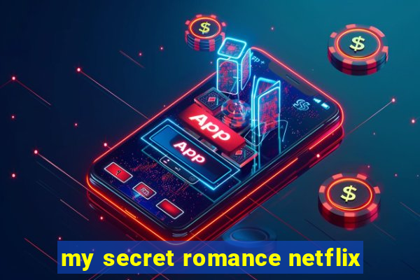 my secret romance netflix